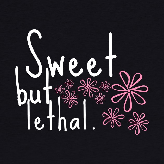 Sweet but Lethal Autumn October Motivational Inspirational Love Cute Funny Gift Sarcastic Happy Fun Witty by EpsilonEridani